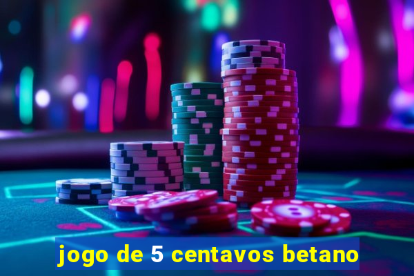 jogo de 5 centavos betano